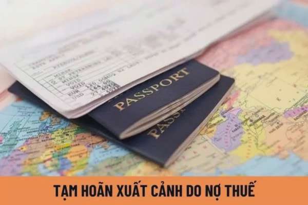 Sẽ tạm hoãn xuất cảnh đại diện 3 doanh nghiệp nợ thuế