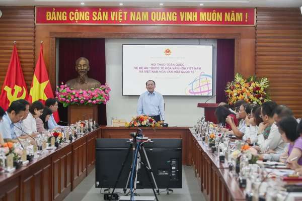Hội thảo Đề án Quốc tế hoá văn hoá Việt Nam và Việt Nam hoá văn hoá quốc tế.