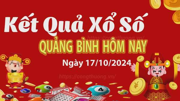 XSQB 17/10, kết quả xổ số Quảng Bình hôm nay 17/10/2024, KQXSQB Thứ Năm ngày 17 tháng 10