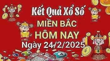 XSMB 24/2, Kết quả xổ số miền Bắc hôm nay 24/2/2025