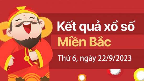 Kết quả Xổ số miền Bắc ngày 22/9/2023, KQXSMB ngày 22 tháng 9, XSMB 22/9, xổ số miền Bắc hôm nay