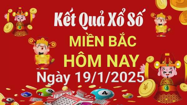 XSMB 19/1, Kết quả xổ số miền Bắc hôm nay 19/1/2025