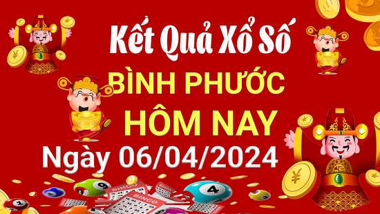 XSBP 6/4, Kết quả xổ số Bình Phước hôm nay 6/4/2024, KQXSBP thứ Bảy ngày 6 tháng 4