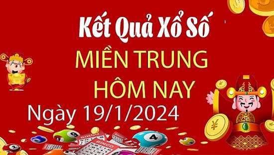 XSMT 19/1, Kết quả xổ số miền Trung hôm nay 19/1/2024, xổ số miền Trung ngày 19 tháng 1,trực tiếp XSMT 19/1