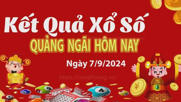 XSQNG 7/9, Xem kết quả xổ số Quảng Ngãi hôm nay 7/9/2024, xổ số Quảng Ngãi ngày 7 tháng 9