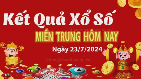 XSMT 23/7, Kết quả xổ số miền Trung hôm nay 23/7/2024, xổ số miền Trung ngày 23 tháng 7,trực tiếp XSMT 23/7