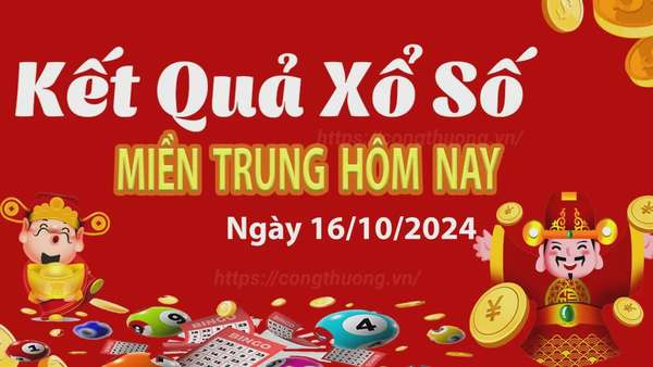 Kết quả Xổ số miền Trung ngày 16/10/2024, KQXSMT ngày 16 tháng 10, XSMT 16/10, xổ số miền Trung hôm nay