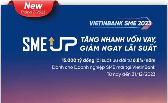 VietinBank tăng quy mô gói ưu đãi lãi suất SME UP lên 15.000 tỷ đồng