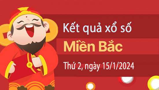 Kết quả Xổ số miền Bắc ngày 15/1/2024, KQXSMB ngày 15 tháng 1, XSMB 15/1, xổ số miền Bắc hôm nay