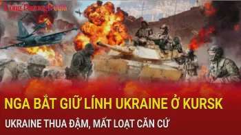 Chiến sự Nga-Ukraine sáng 19/2: Nga bắt giữ lính Ukraine ở Kursk