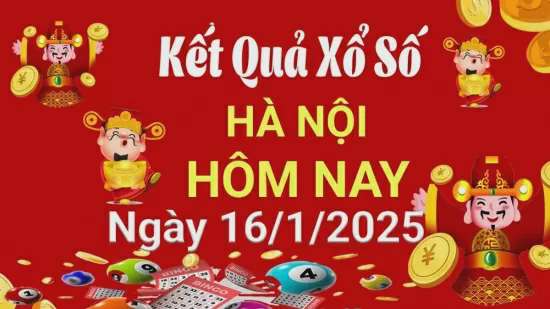 XSHN 16/1, Kết quả xổ số Hà Nội hôm nay 16/1/2025, KQXSHN