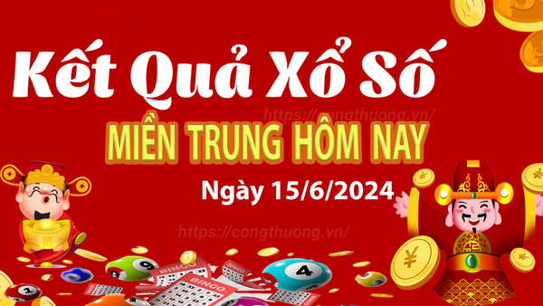 XSMT 15/6, Kết quả xổ số miền Trung hôm nay 15/6/2024, xổ số miền Trung ngày 15 tháng 6,trực tiếp XSMT 15/6