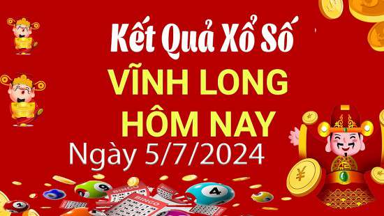 XSVL 5/7, Xem kết quả xổ số Vĩnh Long hôm nay 5/7/2024, xổ số Vĩnh Long ngày 5 tháng 7