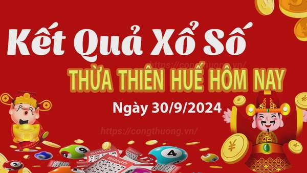 XSTTH 30/9, kết quả xổ số Thừa Thiên Huế hôm nay 30/9/2024, xổ số Thừa Thiên Huế ngày 30/9