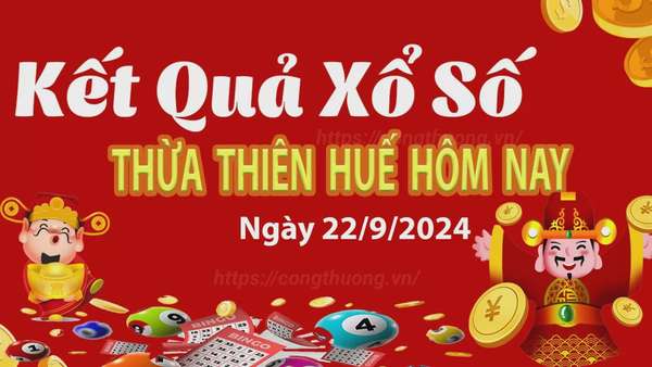 XSTTH 22/9, kết quả xổ số Thừa Thiên Huế hôm nay 22/9/2024, xổ số Thừa Thiên Huế ngày 22/9