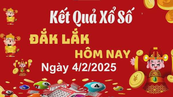 XSDLK 4/2, xem kết quả xổ số Đắk Lắk hôm nay 4/2/2025