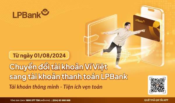 Từ 1/8/2024, LPBank chính thức thực hiện các hoạt động chuyển đổi tài khoản Ví Việt sang tài khoản thanh toán trên nền tảng Ngân hàng số LPBank. 