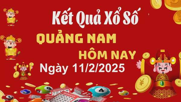 XSQNA 11/2, xem kết quả xổ số Quảng Nam hôm nay 11/2/2025