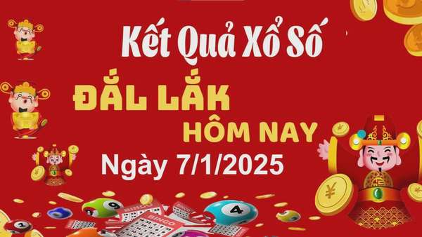 XSDLK 7/1, xem kết quả xổ số Đắk Lắk hôm nay 7/1/2025