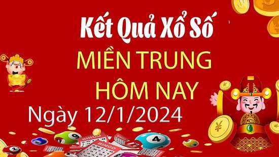 Kết quả Xổ số miền Trung ngày 12/1/2024, KQXSMT ngày 12 tháng 1, XSMT 12/1, xổ số miền Trung hôm nay