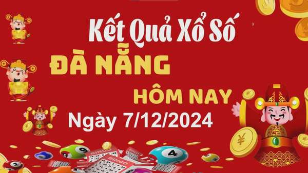 XSDNA 7/12, kết quả xổ số Đà Nẵng hôm nay 7/12/2024, xổ số Đà Nẵng ngày 7 tháng 12