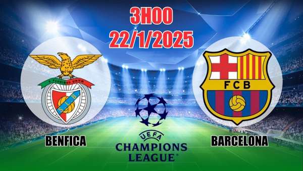 Nhận định, soi tỷ lệ Benfica vs Barcelona 3h00 ngày 22/1, bóng đá C1 châu Âu vòng bảng 2025