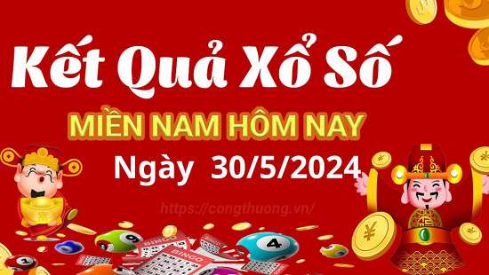 XSMN 30/5, Kết quả xổ số miền Nam hôm nay 30/5/2024, xổ số miền Nam ngày 30 tháng 5,trực tiếp XSMN 30/5