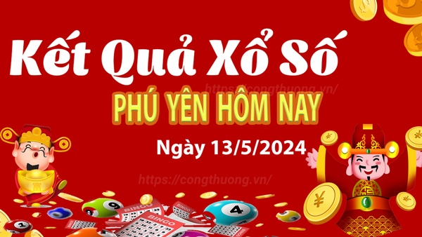 XSPY 13/5, Xem kết quả xổ số Phú Yên hôm nay 13/5/2024, xổ số Phú Yên ngày 13 tháng 5