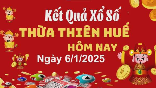 XSTTH 6/1, xem kết quả xổ số Thừa Thiên Huế hôm nay