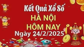 XSHN 24/2, Kết quả xổ số Hà Nội hôm nay 24/2/2025, KQXSHN