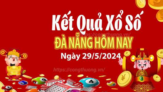 XSDNA 29/5, Xem kết quả xổ số Đà Nẵng hôm nay 29/5/2024, xổ số Đà Nẵng ngày 29 tháng 5