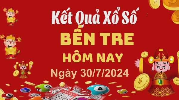 XSBTR 30/7, Kết quả xổ số Bến Tre hôm nay 30/7/2024, KQXSBTR thứ Ba ngày 30 tháng 7