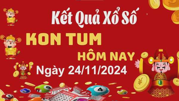 XSKT 24/11, kết quả xổ số Kon Tum hôm nay 24/11/2024, xổ số Kon Tum ngày 24 tháng 11