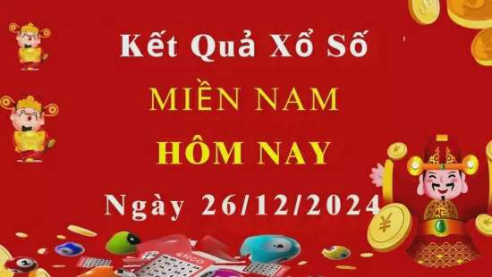 XSMN 26/12, trực tiếp Kết quả xổ số miền Nam hôm nay 26/12/2024, XSMN thứ Năm KQXSMN ngày 26/12