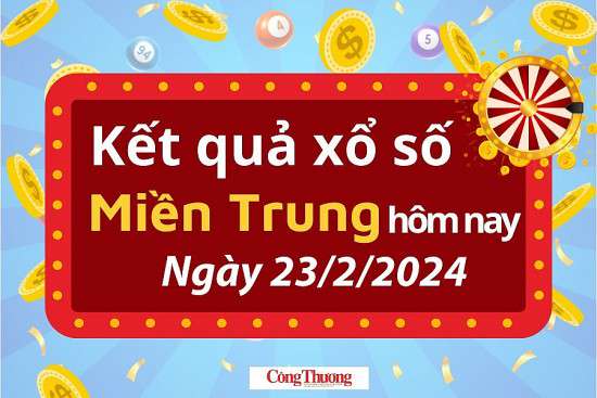 Kết quả Xổ số miền Trung ngày 23/2/2024, KQXSMT ngày 23 tháng 2, XSMT 23/2, xổ số miền Trung hôm nay