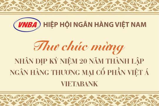 Phó Chủ tịch kiêm Tổng Thư ký Hiệp hội Ngân hàng gửi thư chúc mừng VietABank nhân kỷ niệm 20 năm thành lập