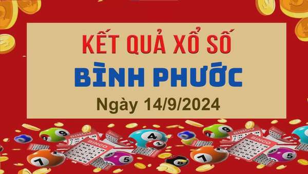 XSBP 14/9, Kết quả xổ số  Bình Phước hôm nay 14/9/2024, KQXSBP thứ Bảy ngày 7 tháng 9