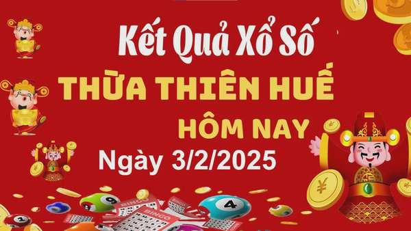 XSTTH 3/2, kết quả xổ số Thừa Thiên Huế hôm nay 3/2/2025