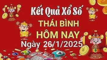 Kết quả xổ số Thái Bình hôm nay, KQXSTB 26/1/2025