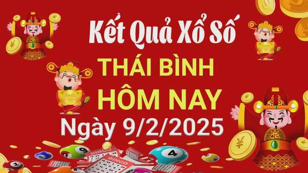 Kết quả xổ số Thái Bình hôm nay, KQXSTB 9/2/2025