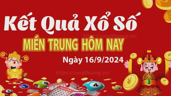 XSMT 16/9, Kết quả xổ số miền Trung hôm nay 16/9/2024, xổ số miền Trung ngày 16 tháng 9,trực tiếp XSMT 16/9