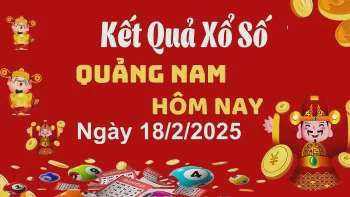 XSQNA 18/2, xem kết quả xổ số Quảng Nam hôm nay 18/2/2025