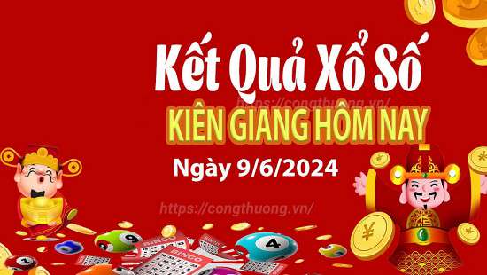 XSKG 9/6, Kết quả xổ số Kiên Giang hôm nay 9/6/2024, KQXSKG Chủ nhật ngày 9 tháng 6