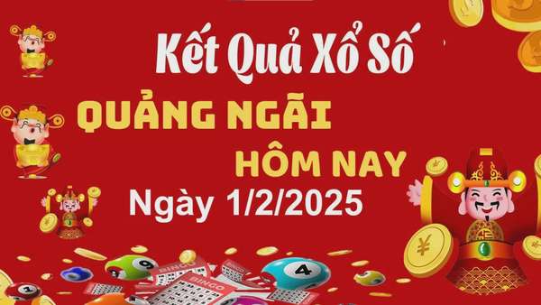 XSQNG 1/2, xem kết quả xổ số Quảng Ngãi hôm nay 1/2/2025