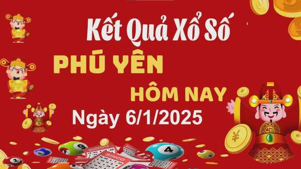 XSPY 6/1, kết quả xổ số Phú Yên hôm nay 6/1/2025