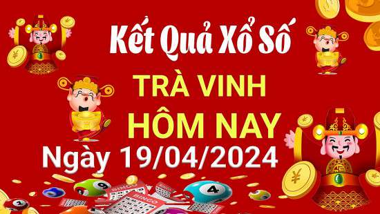 XSTV 19/4, Kết quả xổ số Trà Vinh hôm nay 19/4/2024, KQXSTV thứ Sáu ngày 19 tháng 4