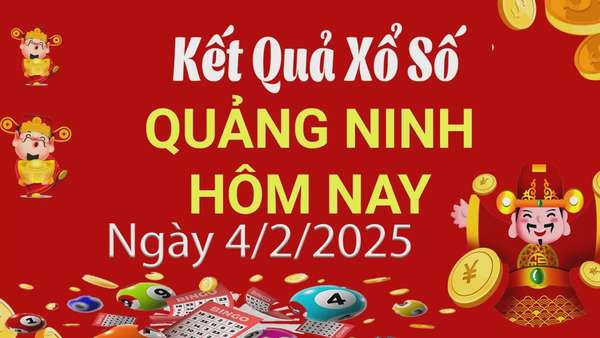 XSQN 4/2, Kết quả xổ số Quảng Ninh hôm nay 4/2