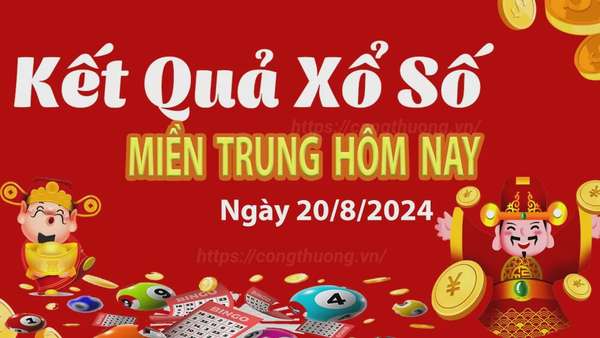 XSMT 20/8, Kết quả xổ số miền Trung hôm nay 20/8/2024, xổ số miền Trung ngày 20 tháng 8,trực tiếp XSMT 20/8