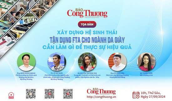 [LIVE] Toạ đàm 'Xây dựng hệ sinh thái tận dụng FTA cho ngành da giày'