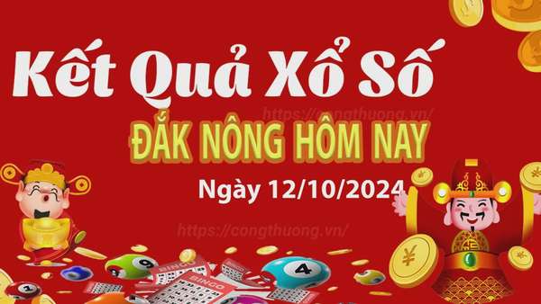 XSDNO 12/10, kết quả xổ số Đăk Nông hôm nay 12/10/2024, xổ số Đăk Nông ngày 12 tháng 10